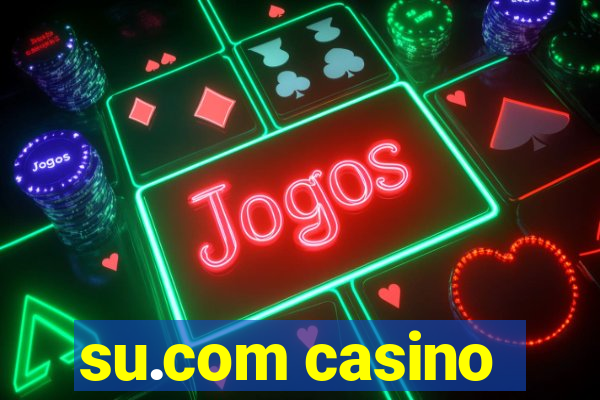 su.com casino